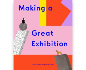 Globus and Blake- Making A Great Exhibition