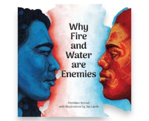 Meridian Berndt - WHY FIRE AND WATER ARE ENEMIES