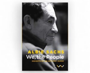 Albie Sachs - We, the People: Insights of an Activist Judge - Albie Sachs